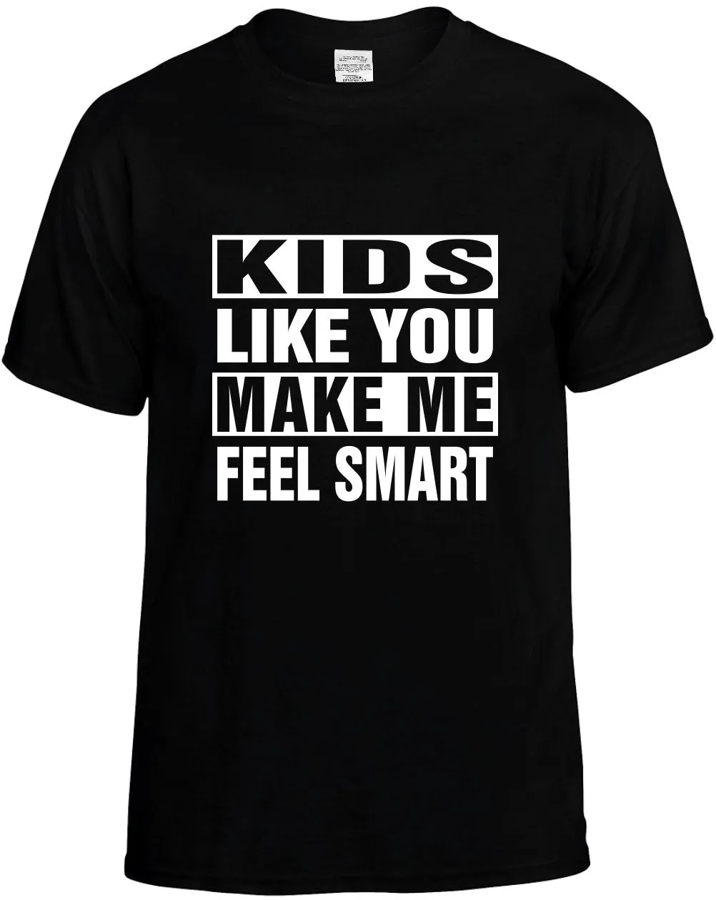 Kids Like you Make Me Feel Smart Unisex T-Shirt Novelty Graphic Tee Shirt