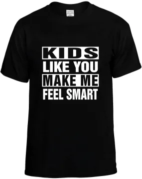 Kids Like you Make Me Feel Smart Unisex T-Shirt Novelty Graphic Tee Shirt