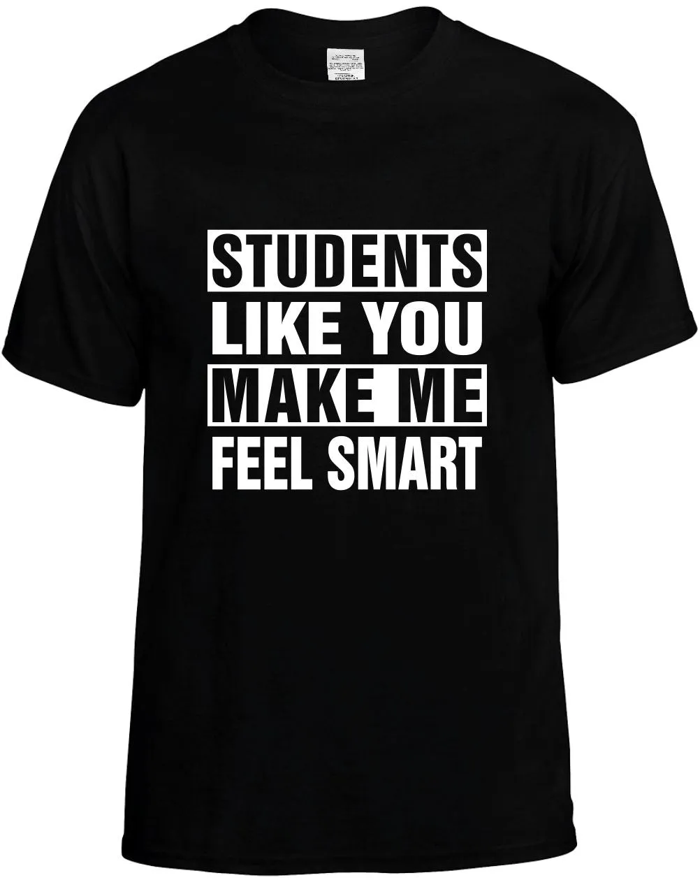Students Like you Make Me Feel Smart Unisex T-Shirt Novelty Graphic Tee Shirt