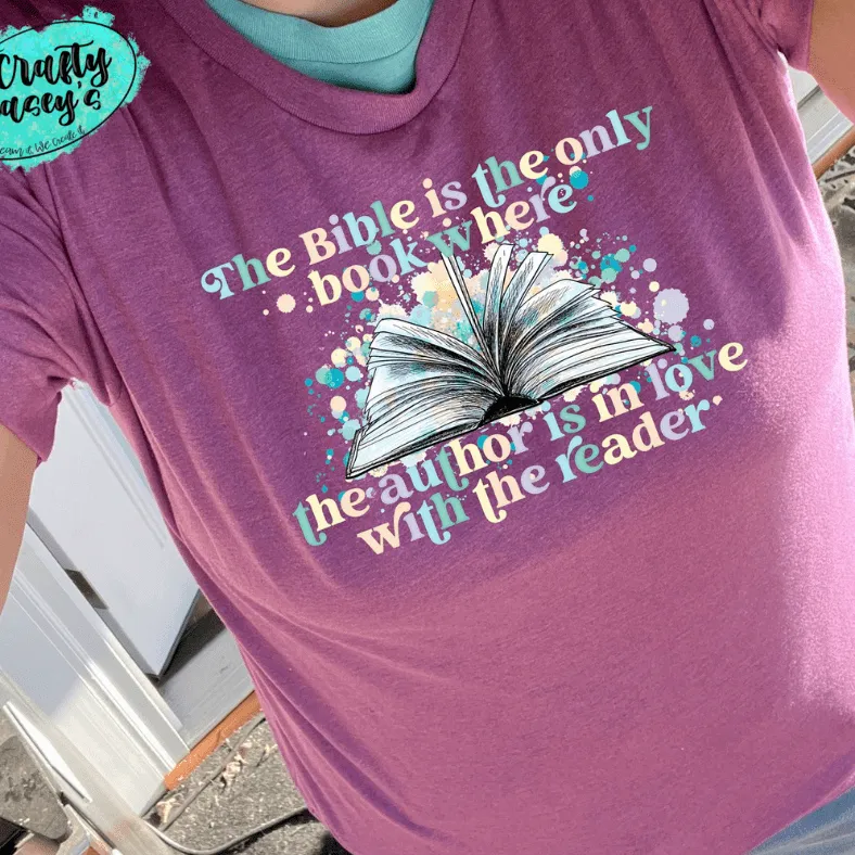 The Bible Is The Only Book Where The Author Is in Love With Reader -Tee