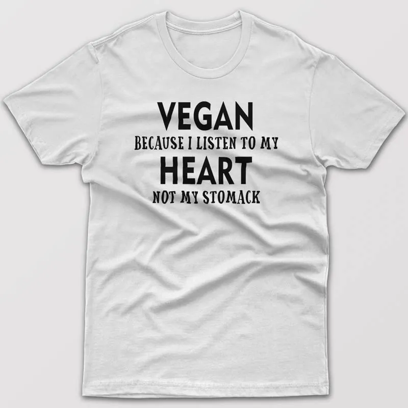 Vegan because I listen to my heart - T-shirt