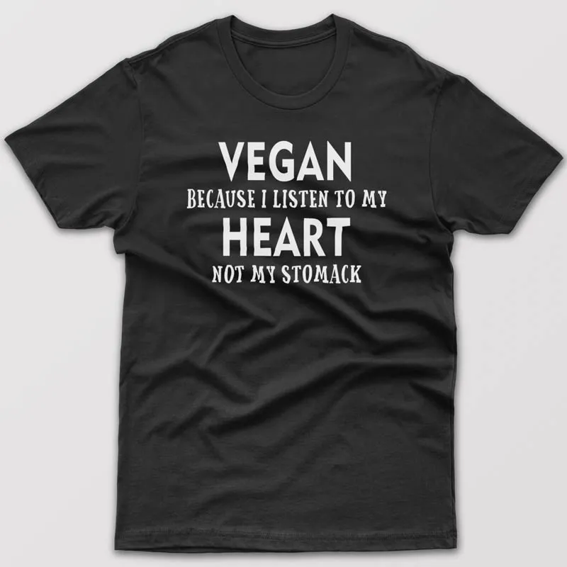 Vegan because I listen to my heart - T-shirt