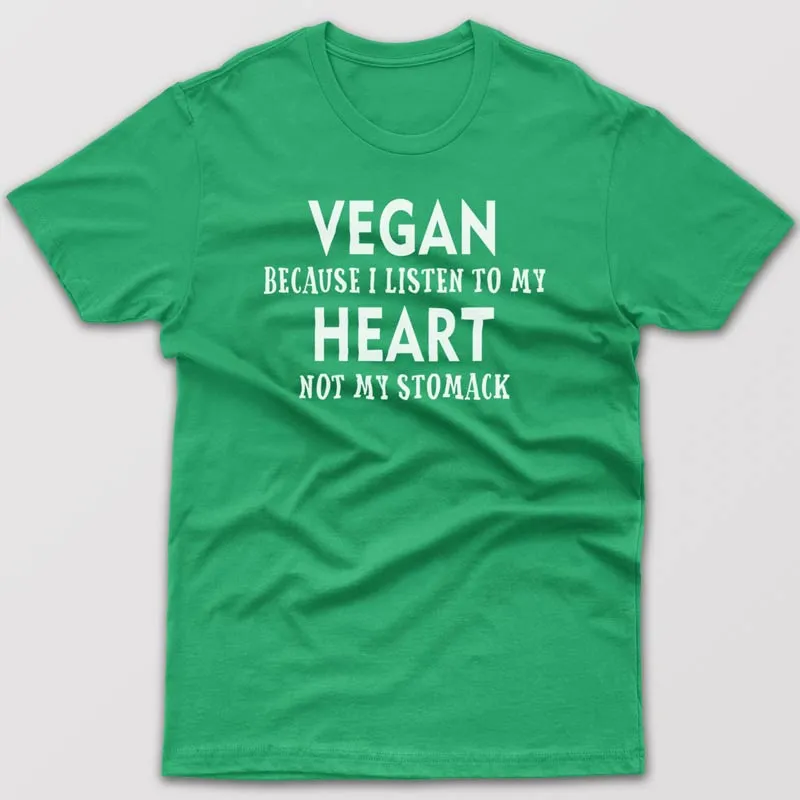 Vegan because I listen to my heart - T-shirt