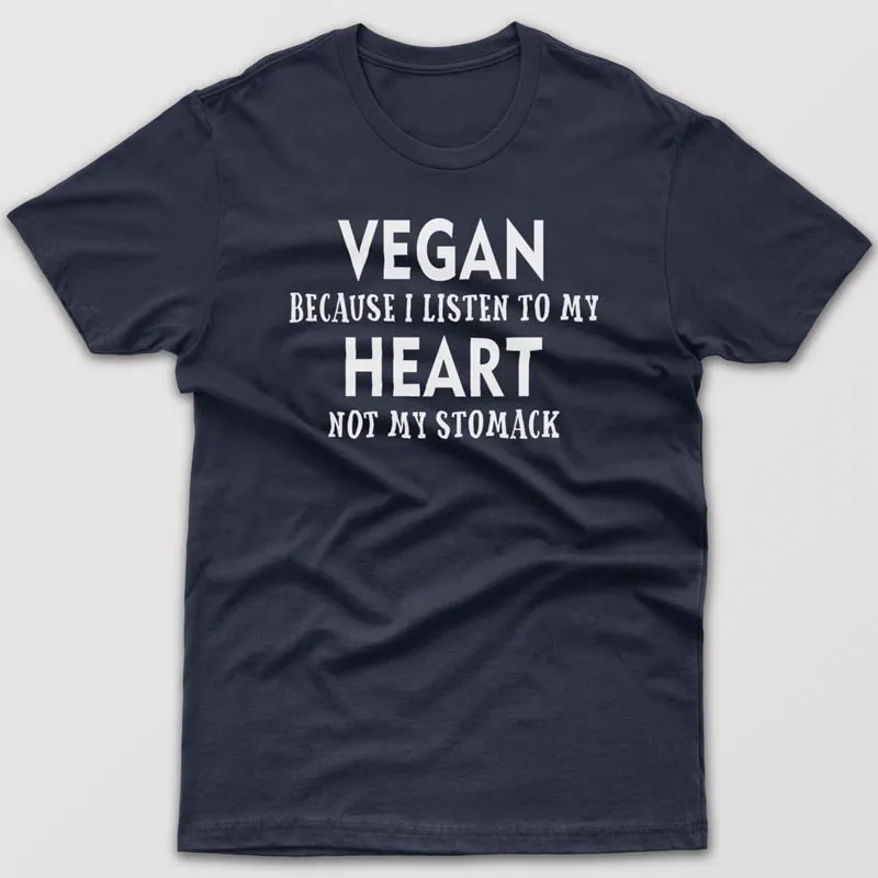 Vegan because I listen to my heart - T-shirt